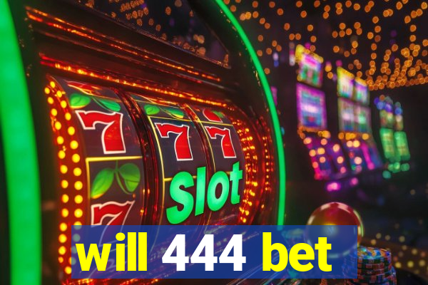 will 444 bet